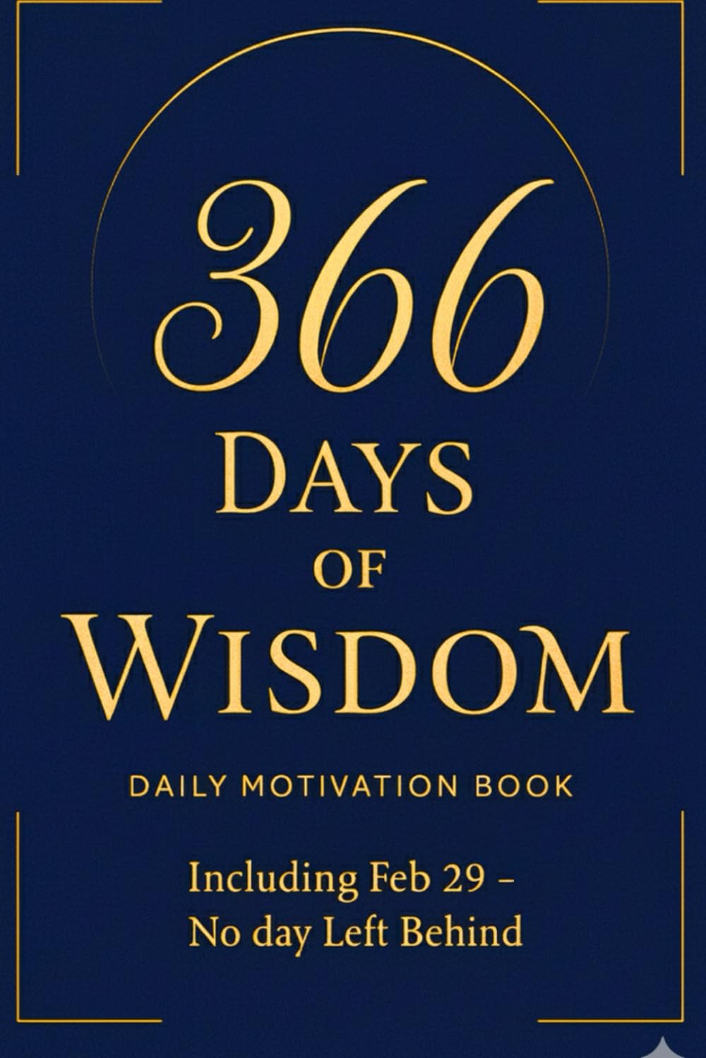 366 Days of Wisdom: Daily Motivation Book (The Daily Mindset Series)