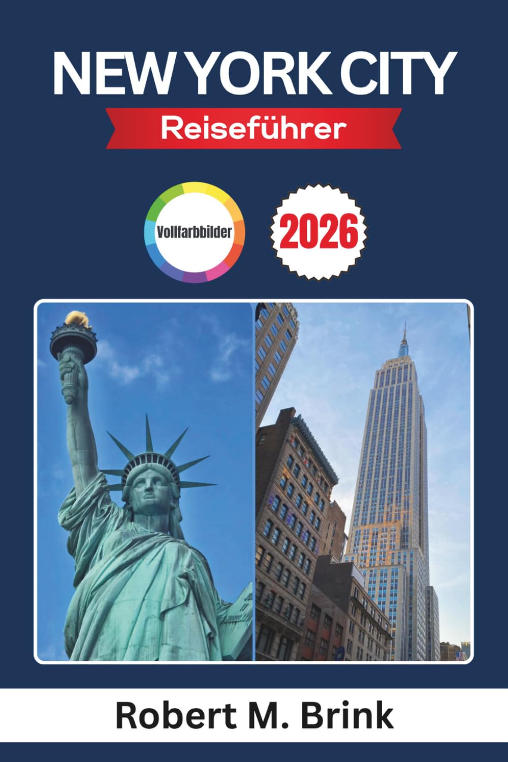 New York City Reiseführer 2026 (Vollfarbig): Navigieren Sie durch Sehenswürdigkeiten, Gastronomie, Museen, Unterhaltung sowie ... (Vollfarbiger Entdecker-Reiseführer)