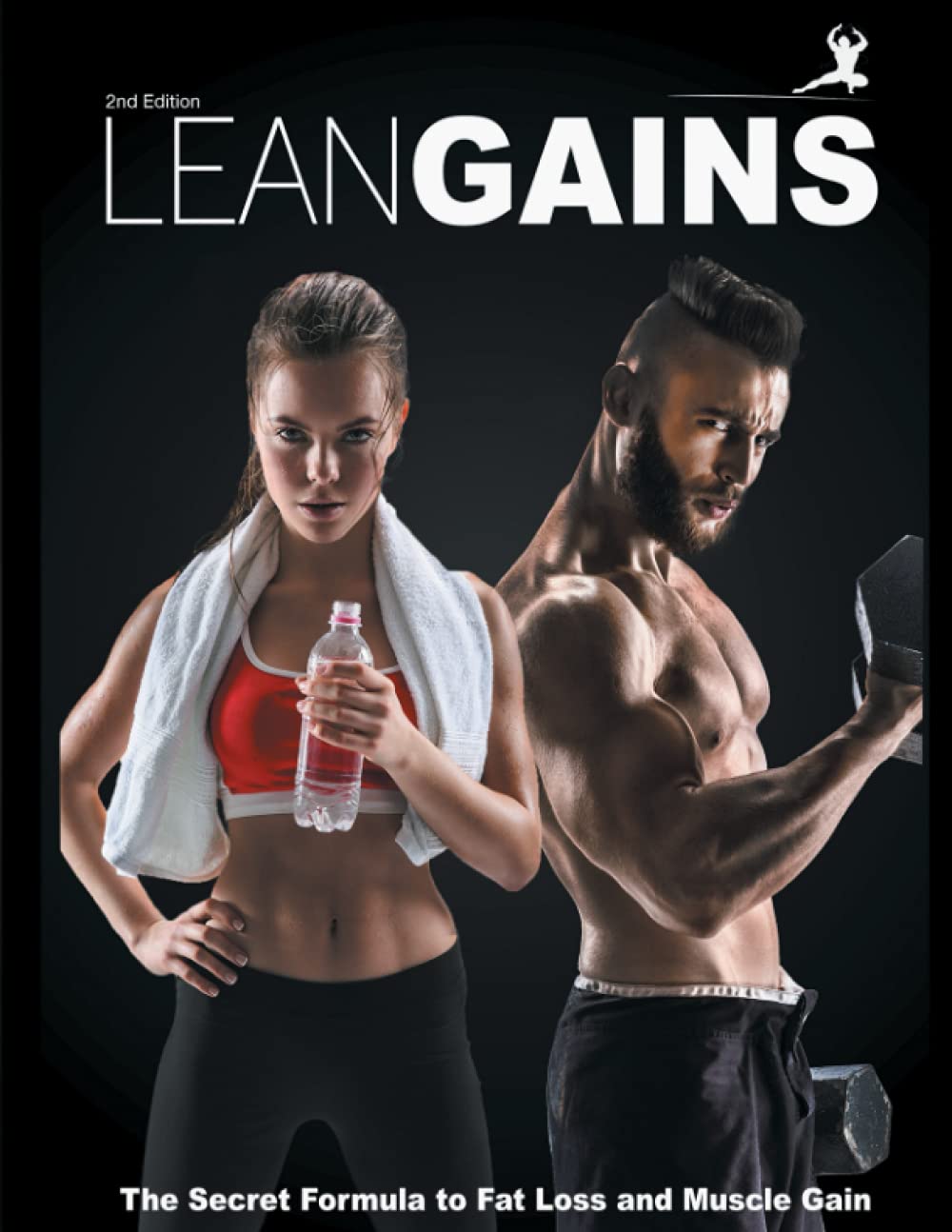 Lean Gains: The Secret Formula to Burning Fat and Building Muscle (The Lean Gains Book Collection)
