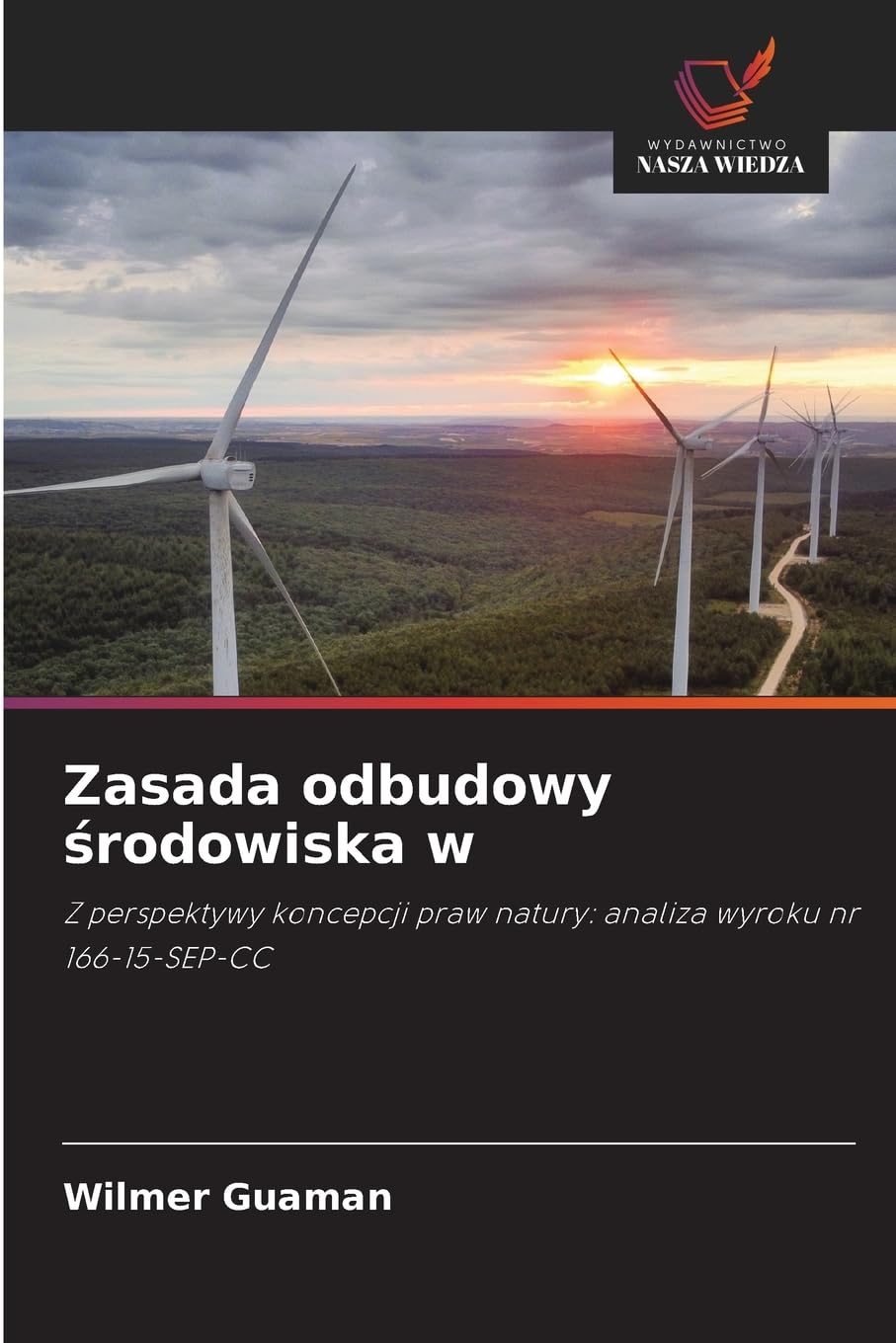 Zasada odbudowy ¿rodowiska w: Z perspektywy koncepcji praw natury: analiza wyroku nr 166-15-SEP-CC