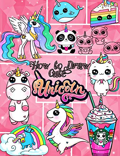 How to Draw Unicorns: How to Draw Cute Unicorns, The Best Unicorns Drawing Book for Kids, Teenagers