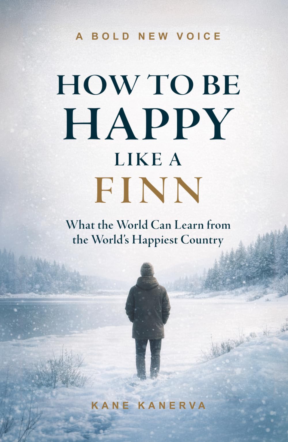How to Be Happy Like a Finn: What the World Can Learn from the World’s Happiest Country