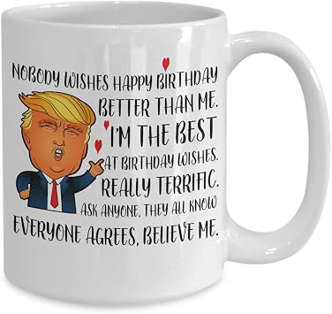 Donald Trump Birthday Gifts for Men Women Her Him Boyfriend Girlfriend Bestie Friends Funny Coffee Mug Cup Best Gag Joke Hilarious Bday P