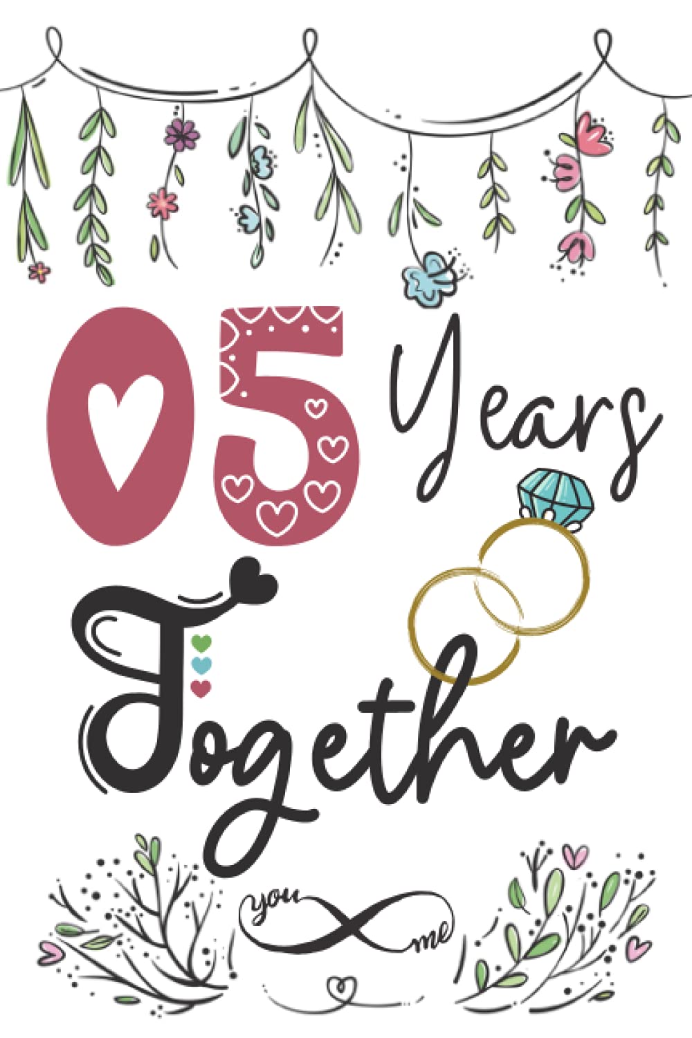 5 Years Together: 5th wedding anniversary gift for couples, her and him, lined Notebook, 100 pages, 6 in x 9 in (15.2 x 22.9 cm)