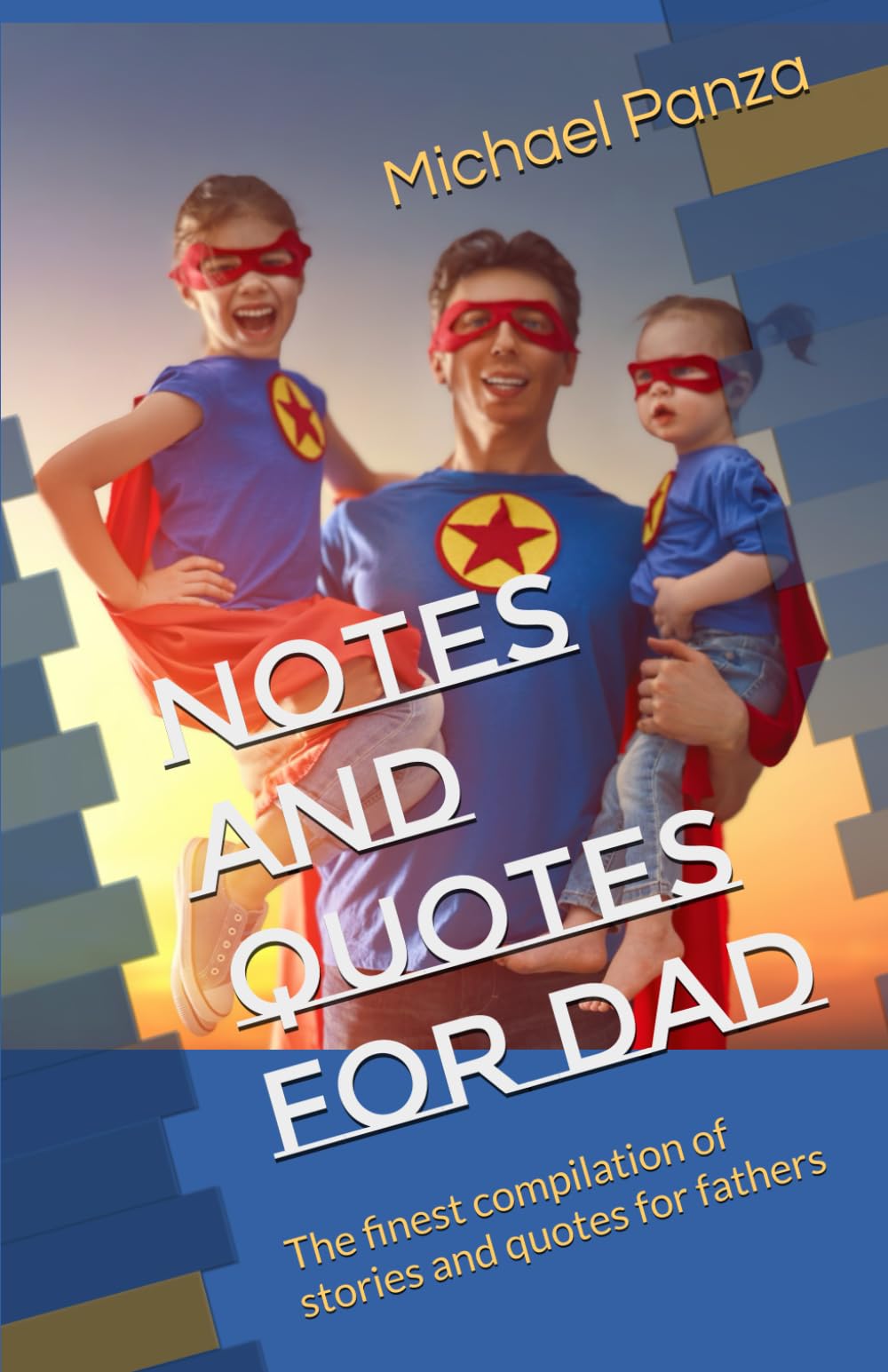 Notes and Quotes For Dad: The finest compilation of stories and quotes for fathers