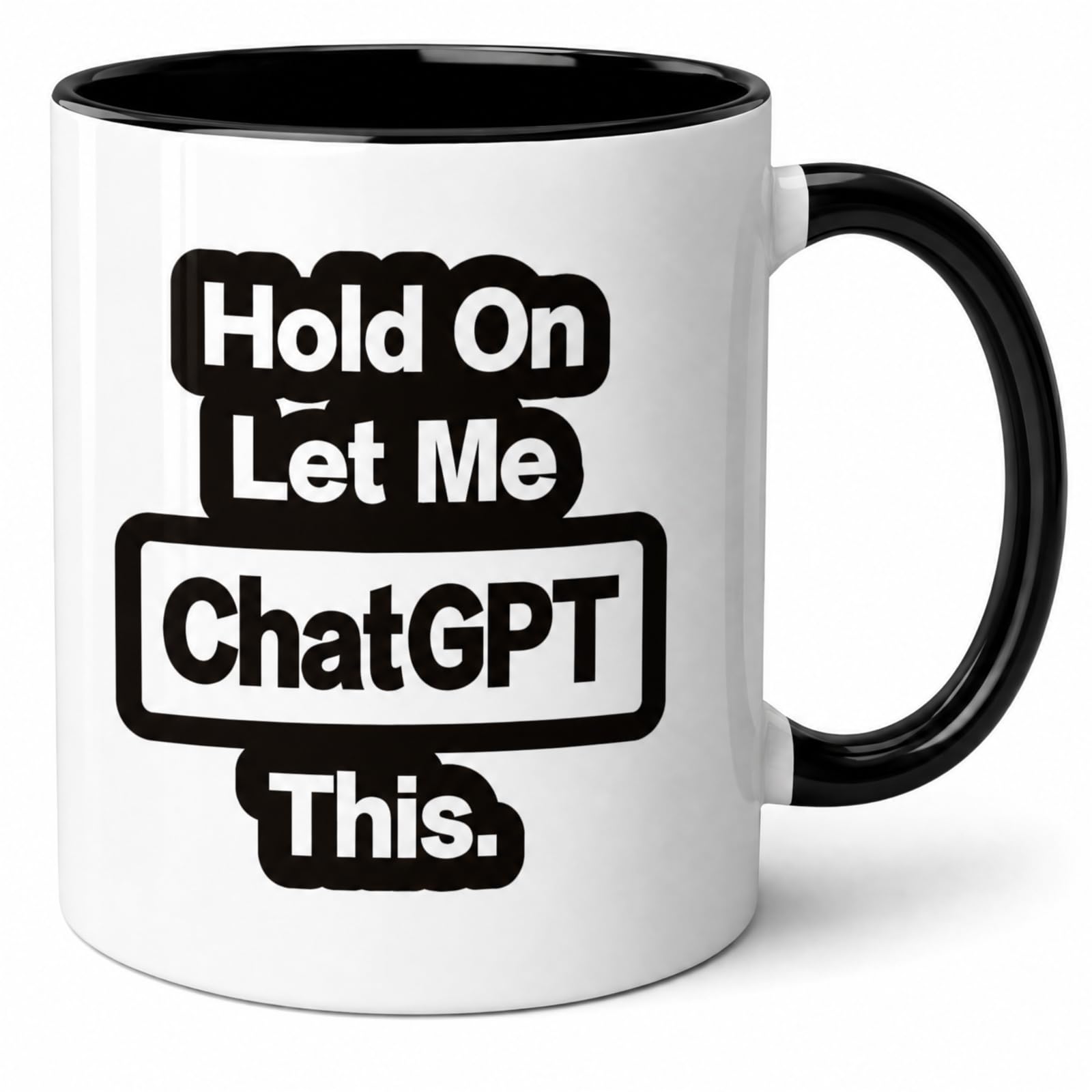 HilihoHaven Funny ChatGPT Mug Hold On Let Me ChatGPT This Humorous Tech Gift for Developers, Writers, Students, and AI Enthusiasts Programmer Mug Coffee Cup (Black)