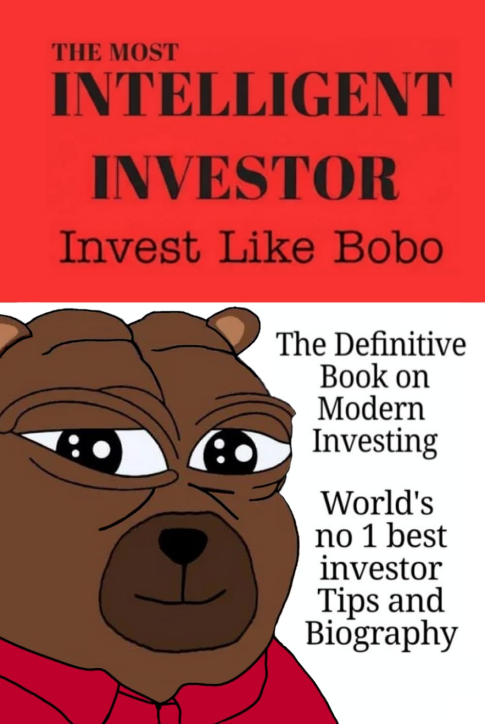 The Most Intelligent Investor: The Definitive Book On Modern Investing: Invest Like Bobo