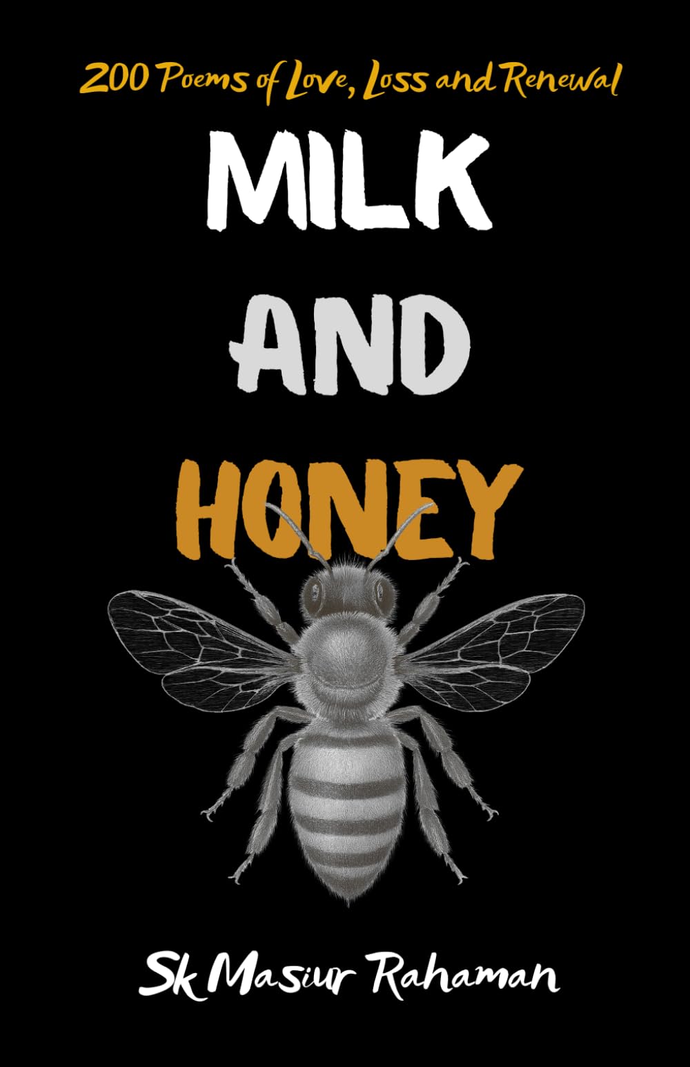 Milk and Honey: 200 Poems of Love, Loss and Renewal