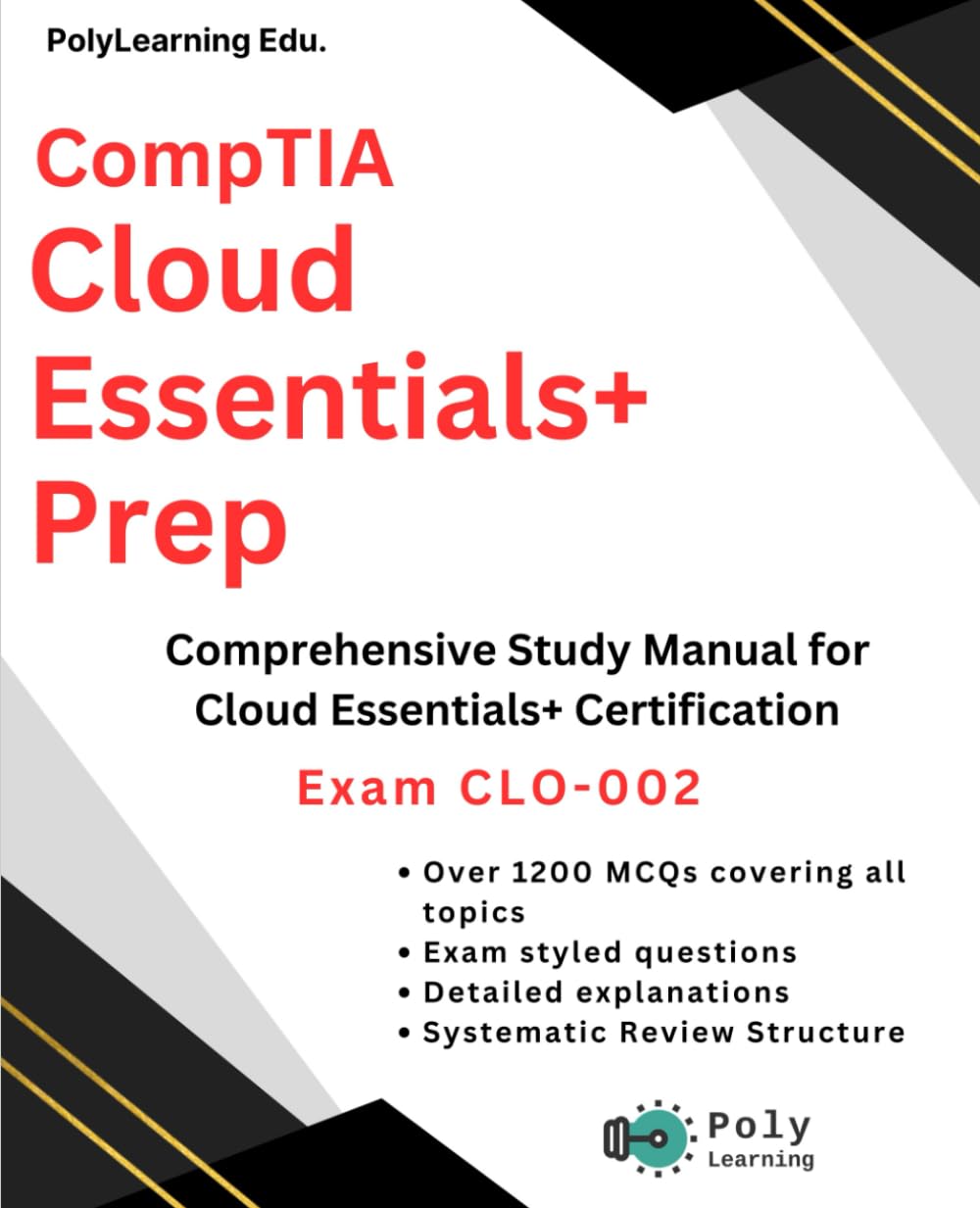 CompTIA Cloud Essentials+ Prep: MCQs Practice Guide: Comprehensive Study Manual for Cloud Essentials+ Certification (Exam CLO-002) (CompTIA IT Certifications)