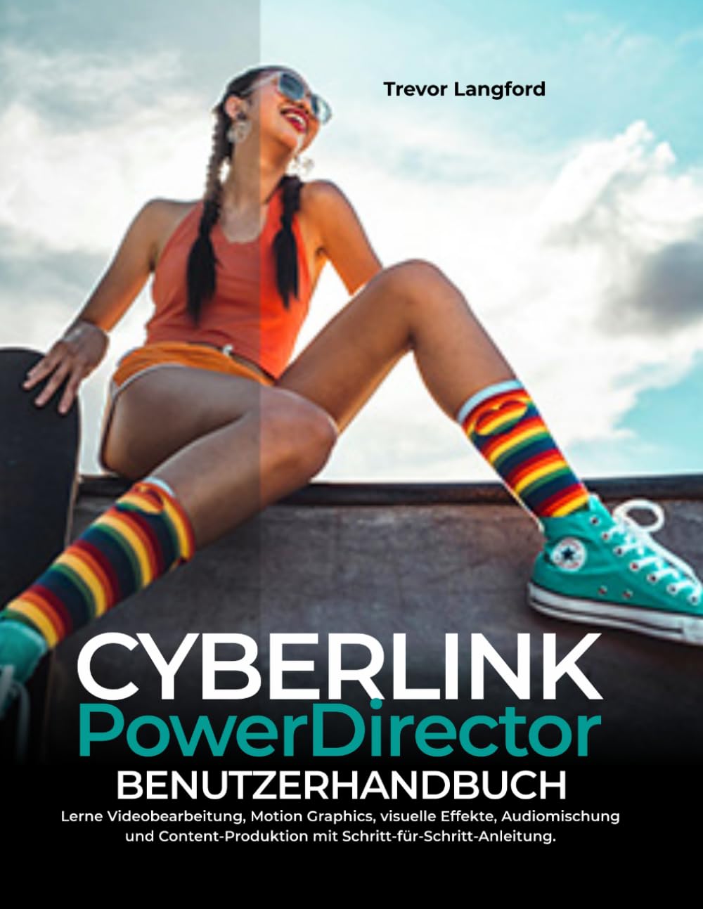 CYBERLINK POWERDIRECTOR BENUTZERHANDBUCH: Lerne Videobearbeitung, Motion Graphics, visuelle Effekte, Audiomischung und Content-Produktion mit Schritt-für-Schritt-Anleitung.