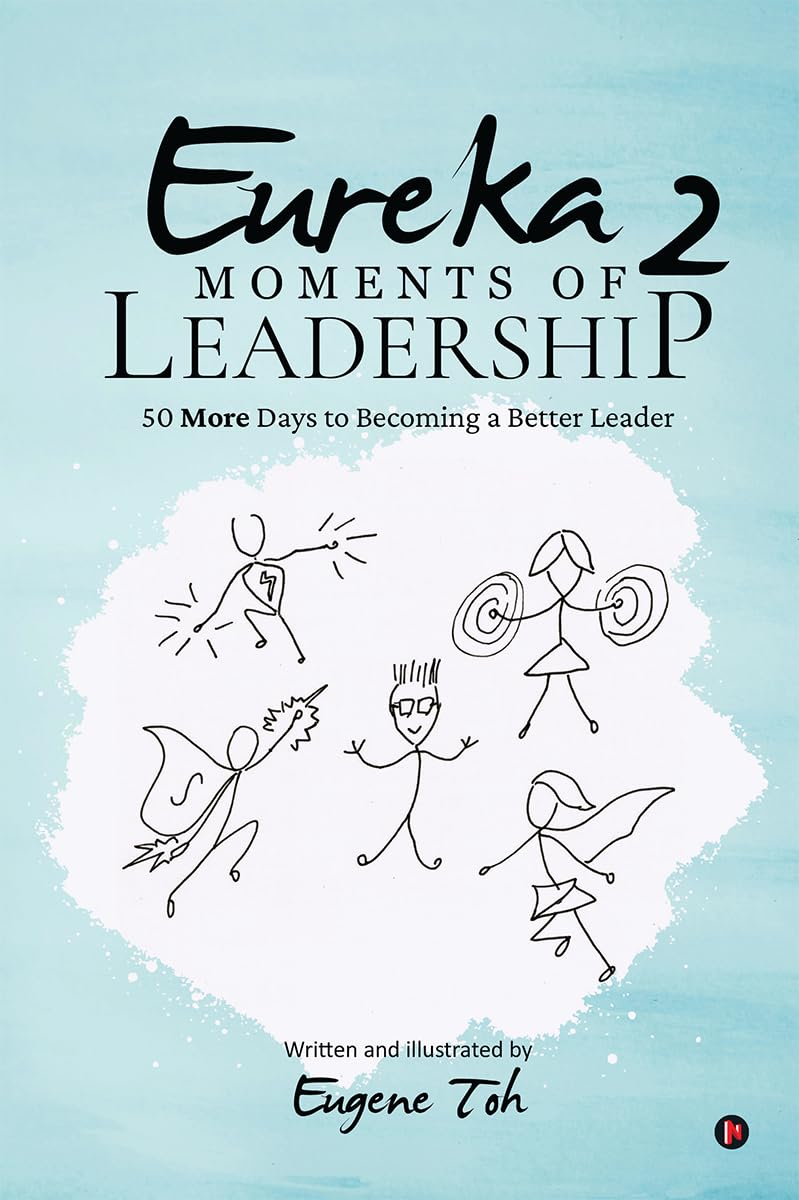 Eureka Moments of Leadership 2: 50 More Days to Becoming a Better Leader