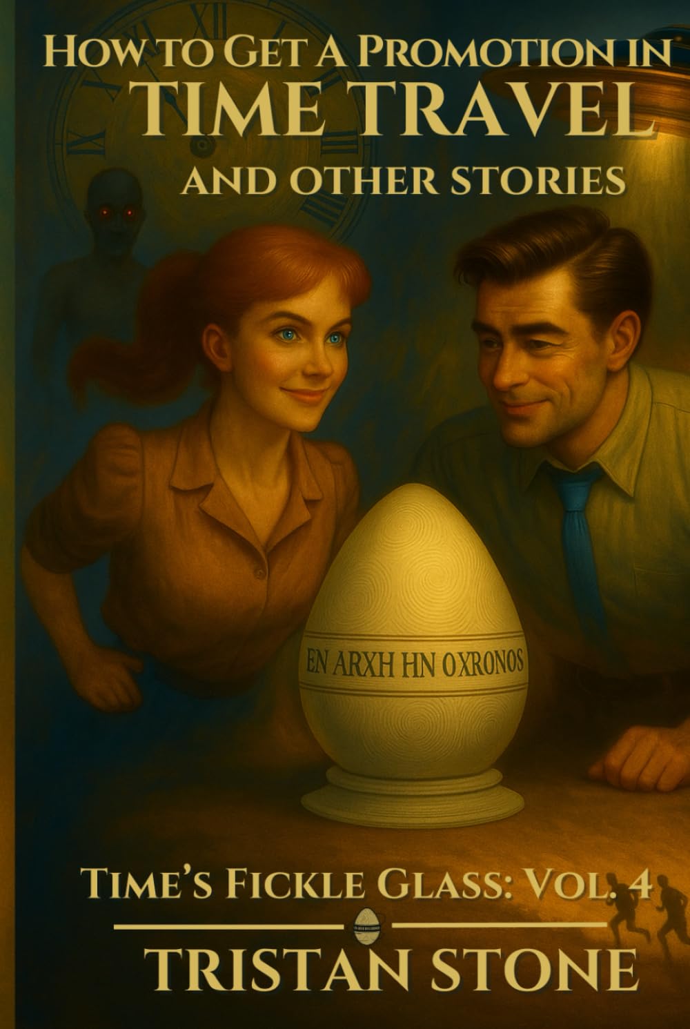 How To Get A Promotion In Time Travel: and Other Stories (Time's Fickle Glass)