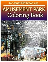 AMUSEMENT PARK Coloring Book For Adults and Grown ups: AMUSEMENT PARK sketch coloring book , Creativity and Mindfulness 80 Pictures 172388863X Book Cover