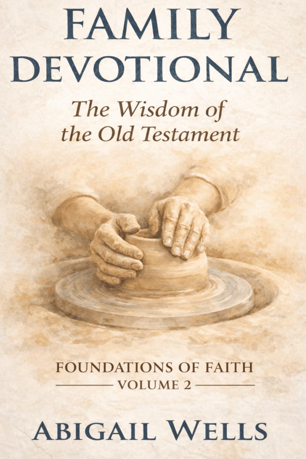 Family Devotional: The Wisdom of the Old Testament (Foundations of Faith)