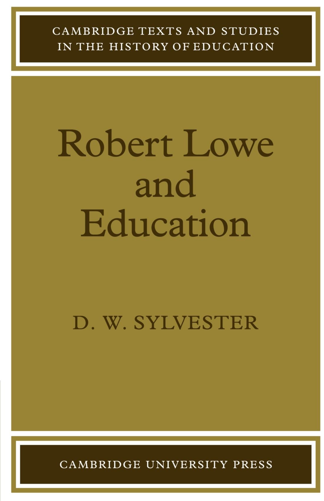 Robert Lowe and Education (Cambridge Texts and Studies in the History of Education)