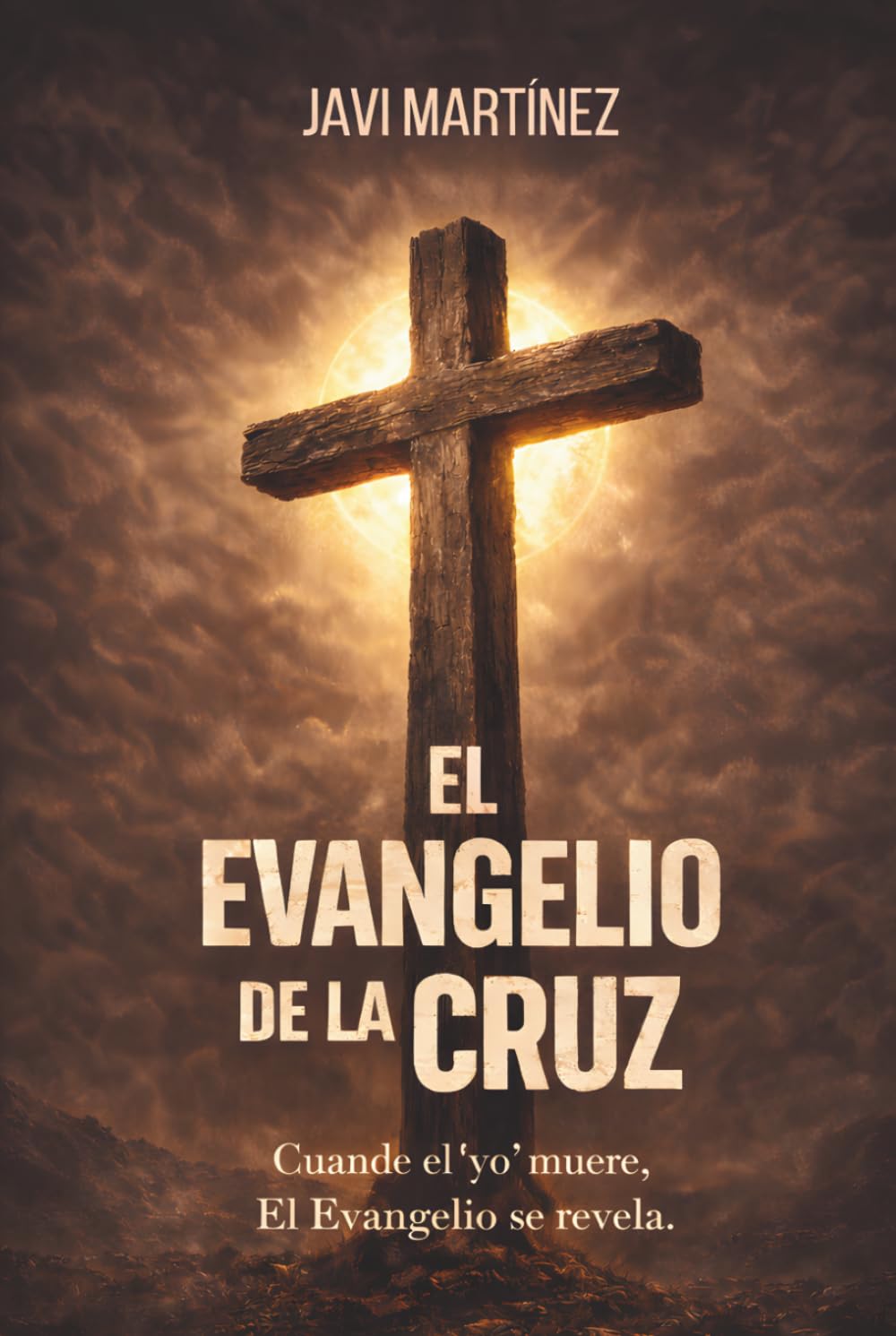 El evangelio de la cruz: Donde el yo muere, el Evangelio se revela
