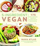 5-Ingredient Vegan: 175 Simple, Plant-Based Recipes for Delicious, Healthy Meals in Minutes