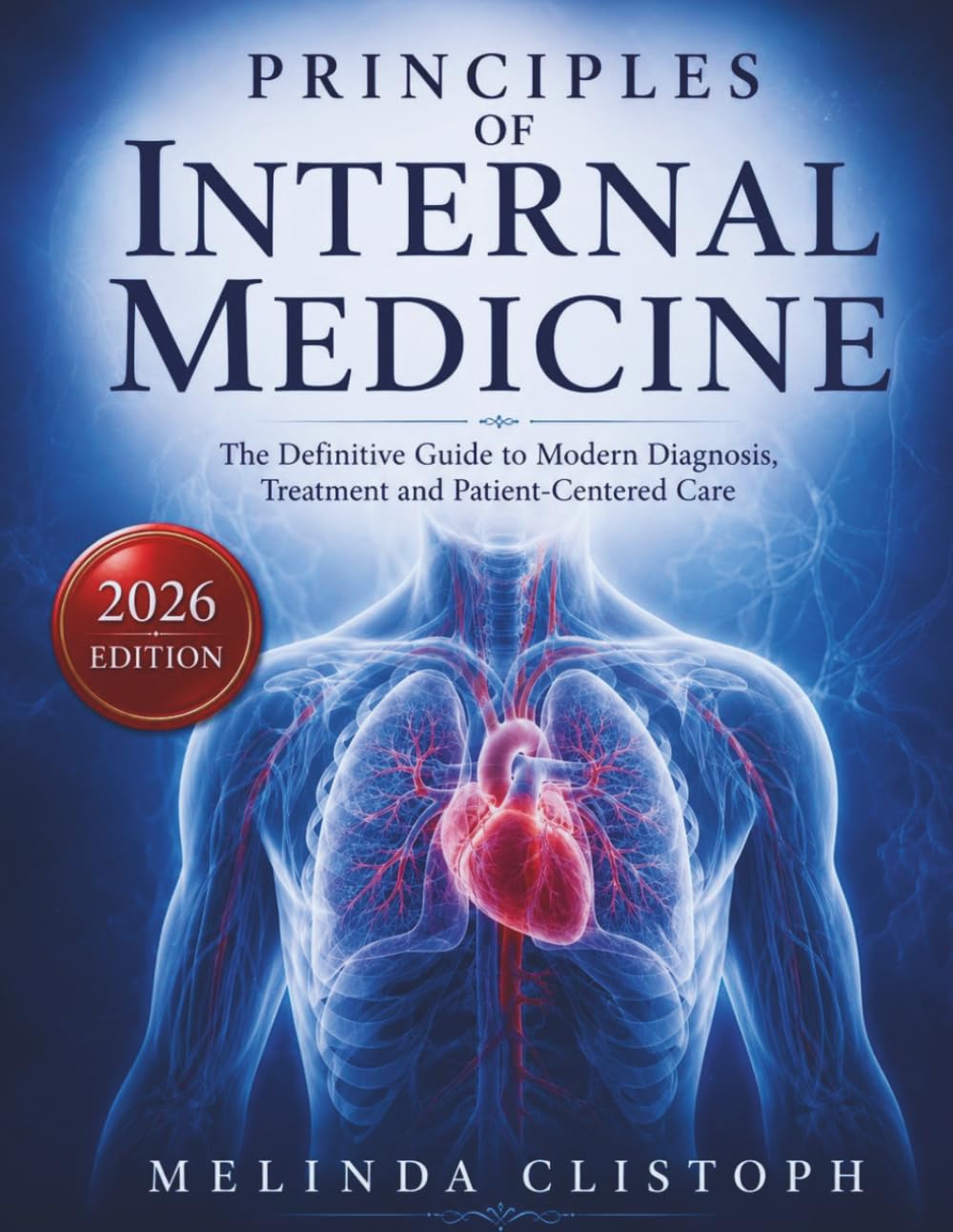 Principles of Internal Medicine in Practice: The Definitive Guide to Modern Diagnosis, Treatment, and Patient-Centered Care (PRINCIPLE OF INTERNAL MEDICINE TEXTBOOK AND WOKBOOK SERIES)