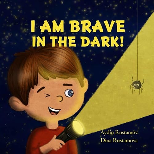 I Am Brave In The Dark A lot of emotional and funny reasons for instant overcoming the fear of the dark for kids ages 3-10.