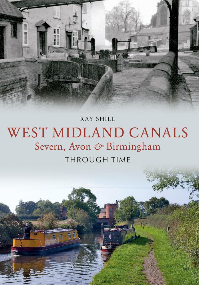 West Midland Canals Through Time: Severn, Avon & Birmingham