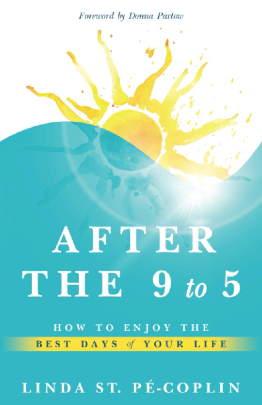 After the 9 to 5: How to Enjoy the Best Days of Your Life
