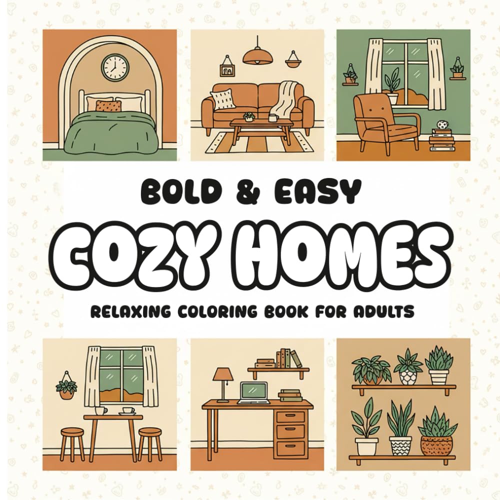 Bold & Easy Cozy Homes: Charming Interiors and Homey Scenes | Easy Coloring Book for Creative Calm (Bold & Easy Relaxing Coloring Book for Adults)
