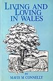  Living and Loving in Wales [Taschenbuch] by Mavis M. Connelly