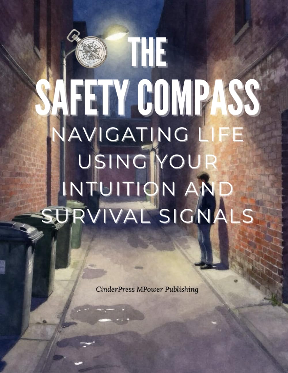 The Safety Compass: Navigating Life Using Your Intuition and Survival Signals