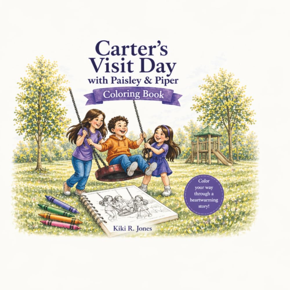 Carter’s Visit Day with Paisley and Piper: A Feelings and Activity Coloring Book for Kids in Foster Care (Carter’s Foster Care Stories)