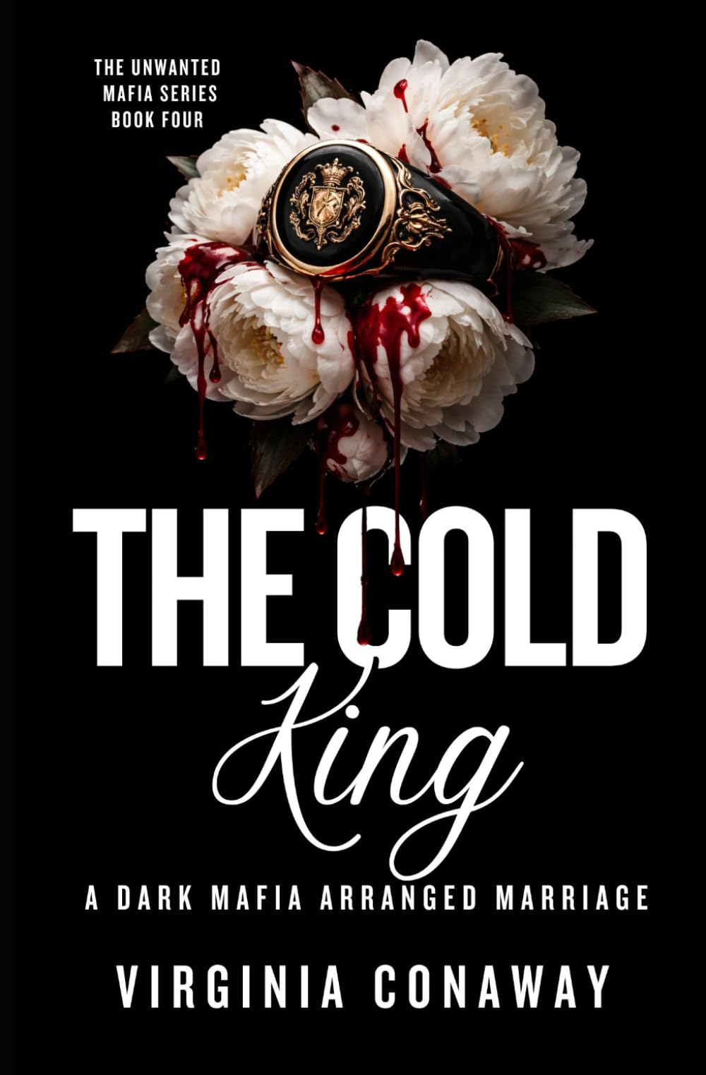 The Cold King: A Dark Mafia Arranged Marriage Romance (The Unwanted Mafia Series)