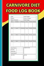 Carnivore Diet Food Log Book: A Practical Journal for Meal Logging, Progress Tracking, and Health Goal Smashing | Track Your Meals, Optimize Your ... Carnivore Success! | 6 x 9 inches, 110 Pages