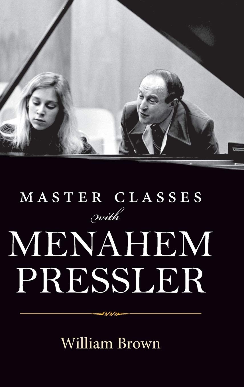 Master Classes with Menahem Pressler by William Brown HARDBACK 9780253042927