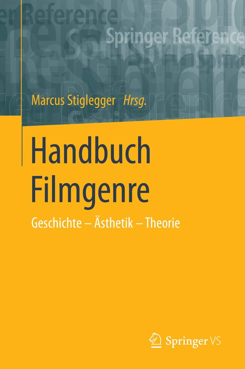 Handbuch Filmgenre: Geschichte – Ästhetik – Theorie (Springer Reference Geisteswissenschaften) (German Edition)