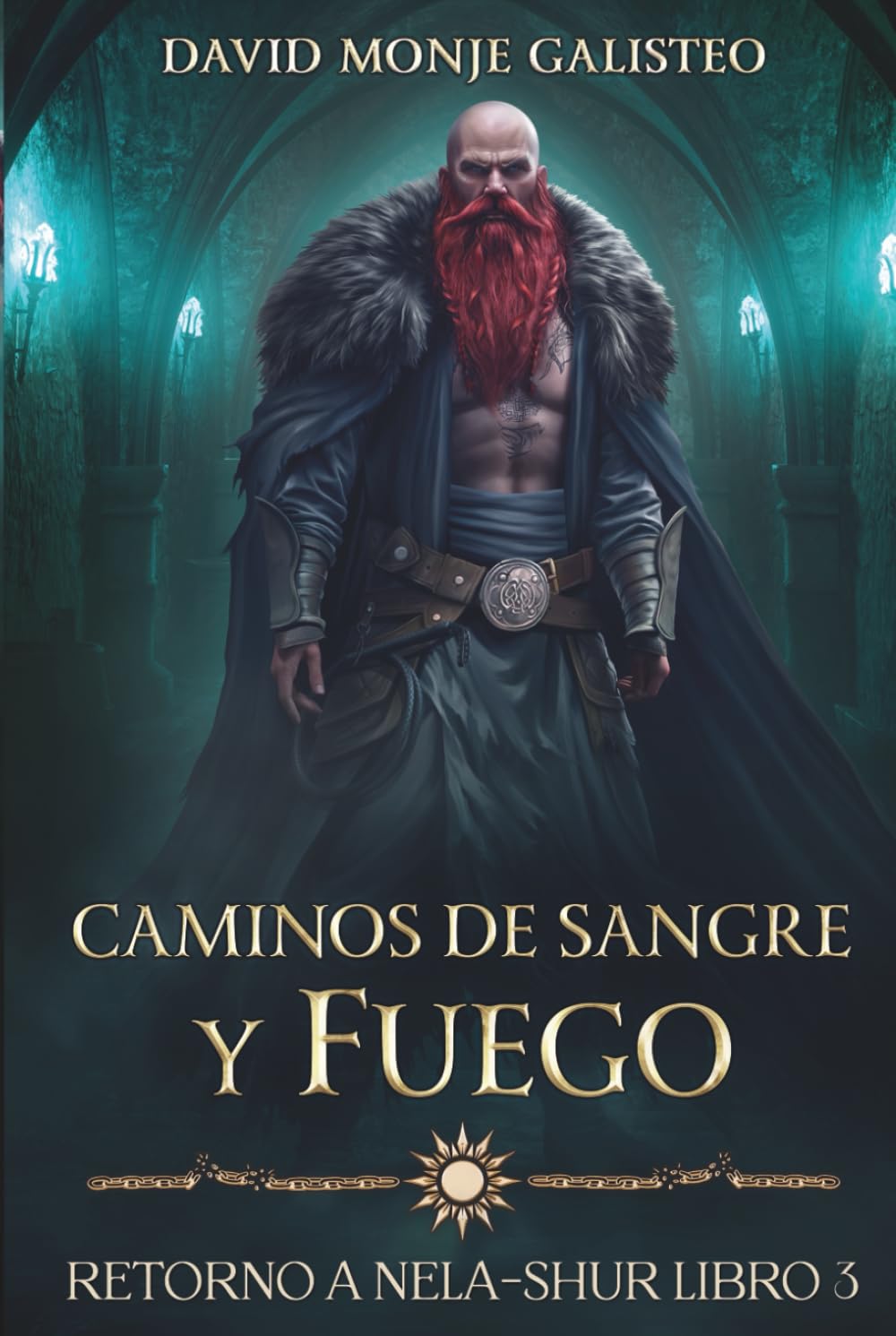 Caminos de Sangre y Fuego: (Retorno a Nela-Shur, Libro 3)