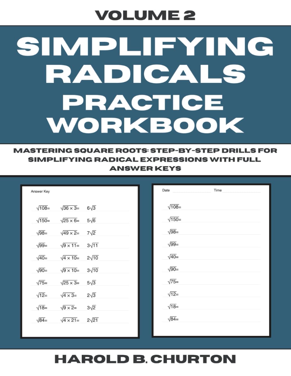 Simplifying Radicals Practice Workbook: Mastering Square Roots - Step by Step Drills for Simplifying Radical Expressions with Full Answer Keys