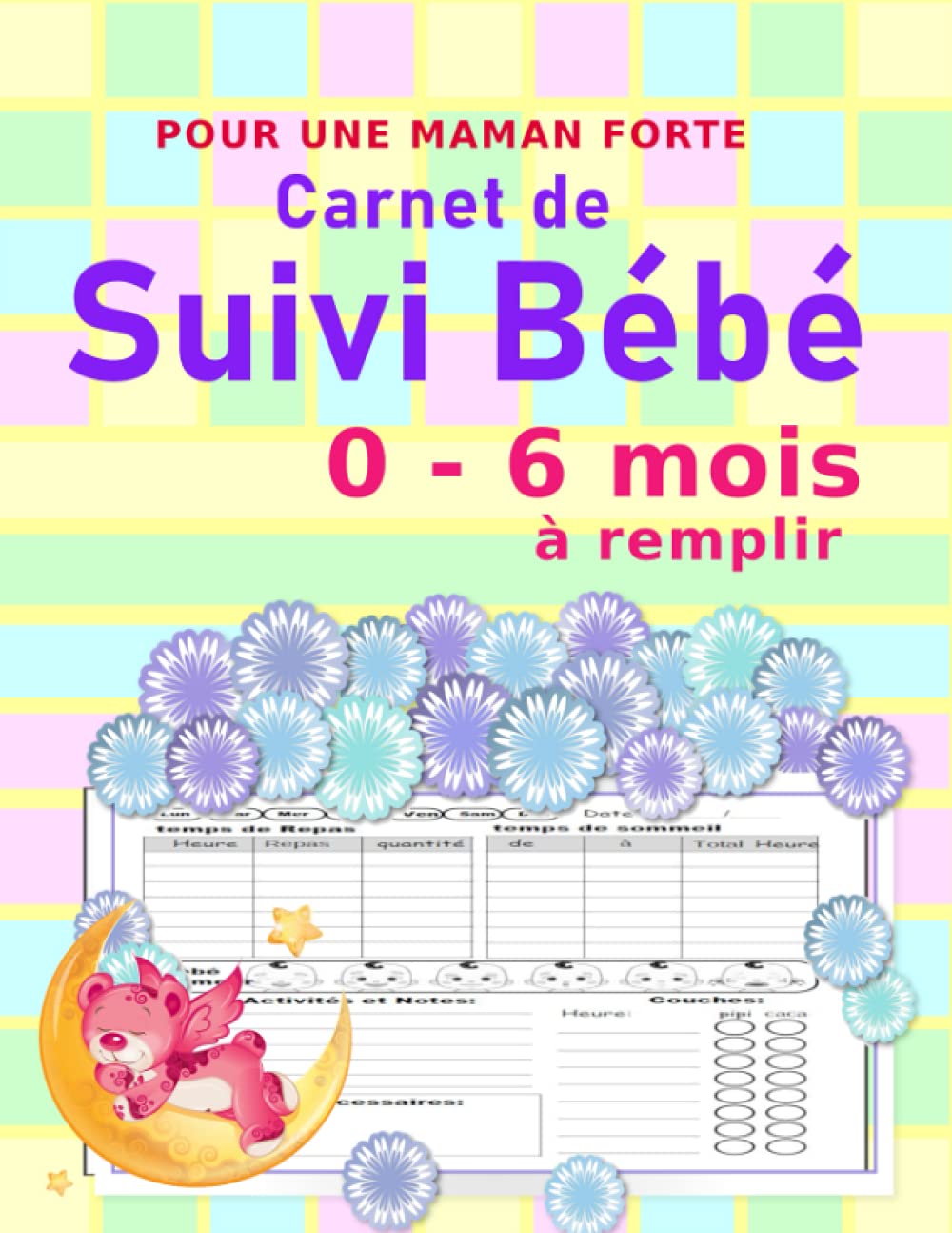 maman et éducation livre françaisPOUR UNE MAMAN FORTE carnet de suivi bébé 0 6 mois à remplir: Le carnet de mon bébé à compléter avec amour