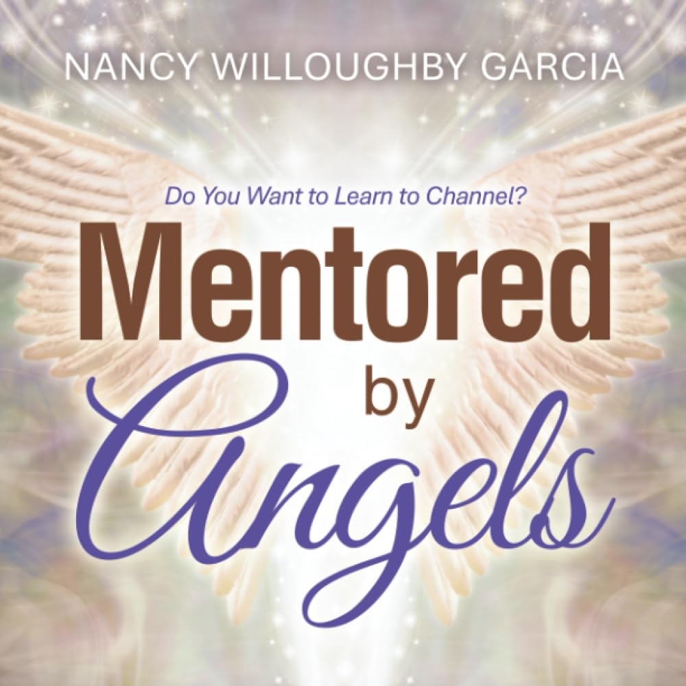 Mentored by Angels: Do You Want to Learn to Channel?