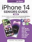 iPhone 14 Seniors Guide: The Most Simple and Complete Manual for the Non-Tech-Savvy to Master your New iPhone as a Beginner User