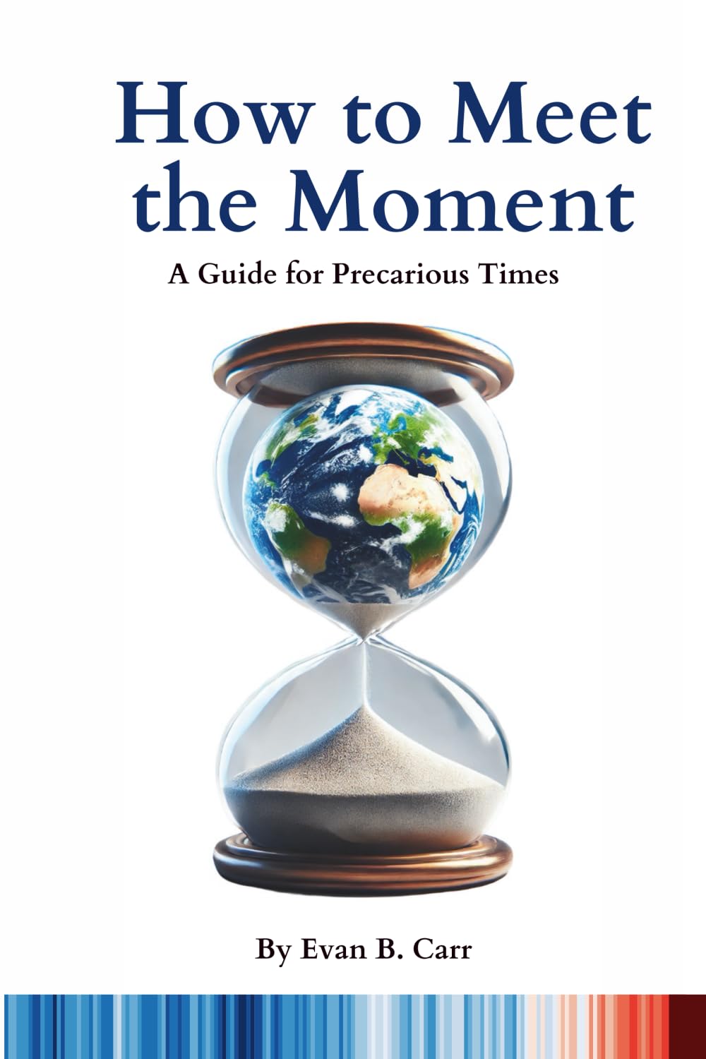 How to Meet the Moment: A Guide for Precarious Times