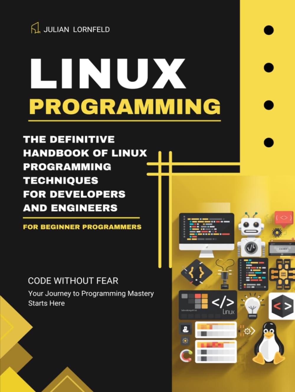 Linux Programming: The Definitive Handbook of Linux Programming Techniques for Developers and Engineers