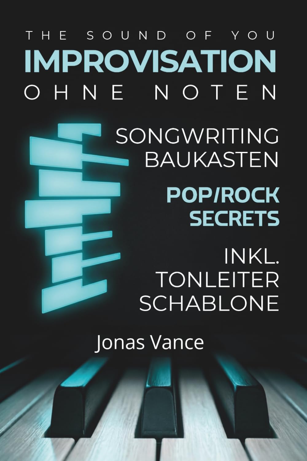 The Sound of You: Dein Weg zur freien Klavier-Improvisation ohne Noten