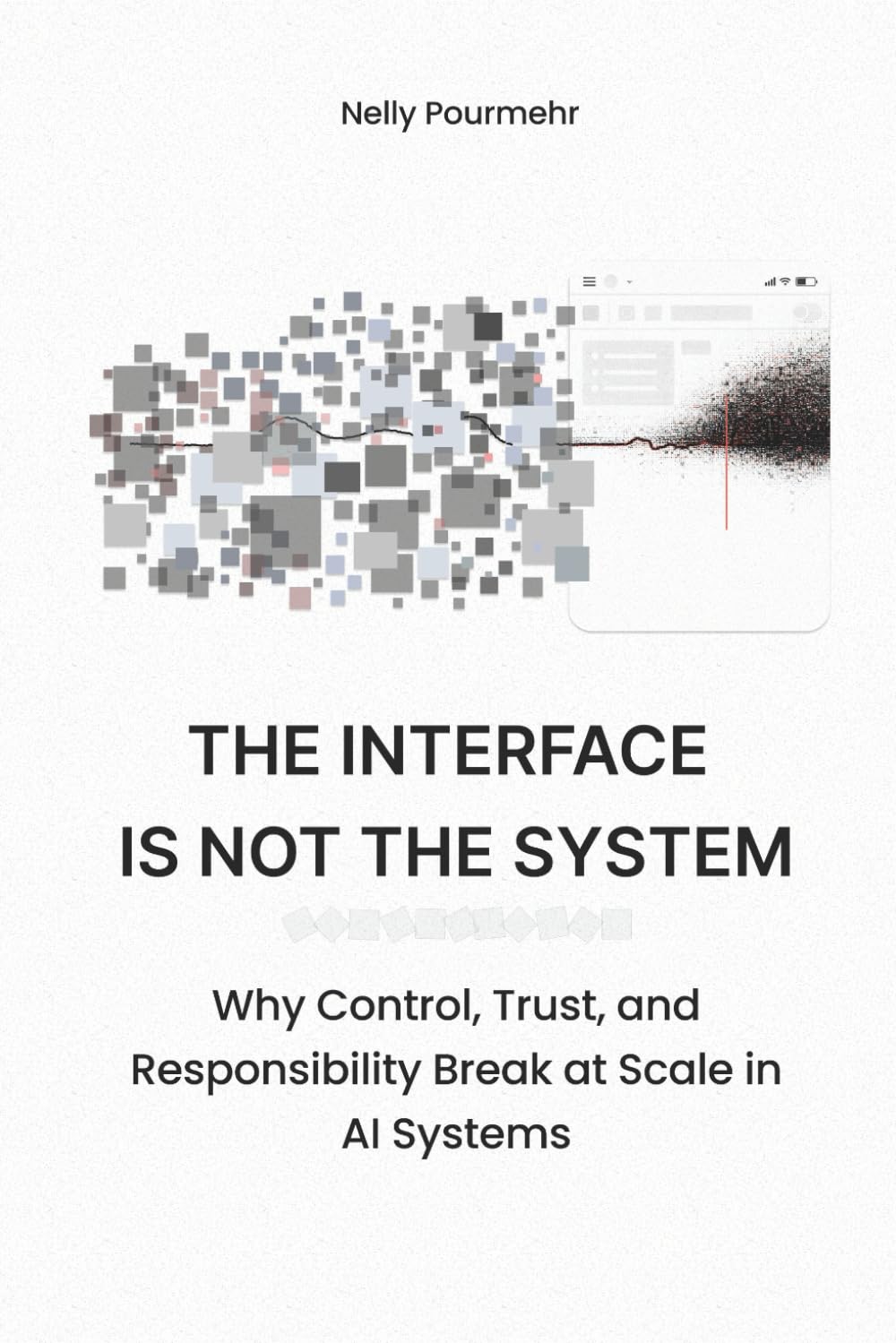 The Interface Is Not the System: Why Control, Trust, and Responsibility Break at Scale in AI Systems