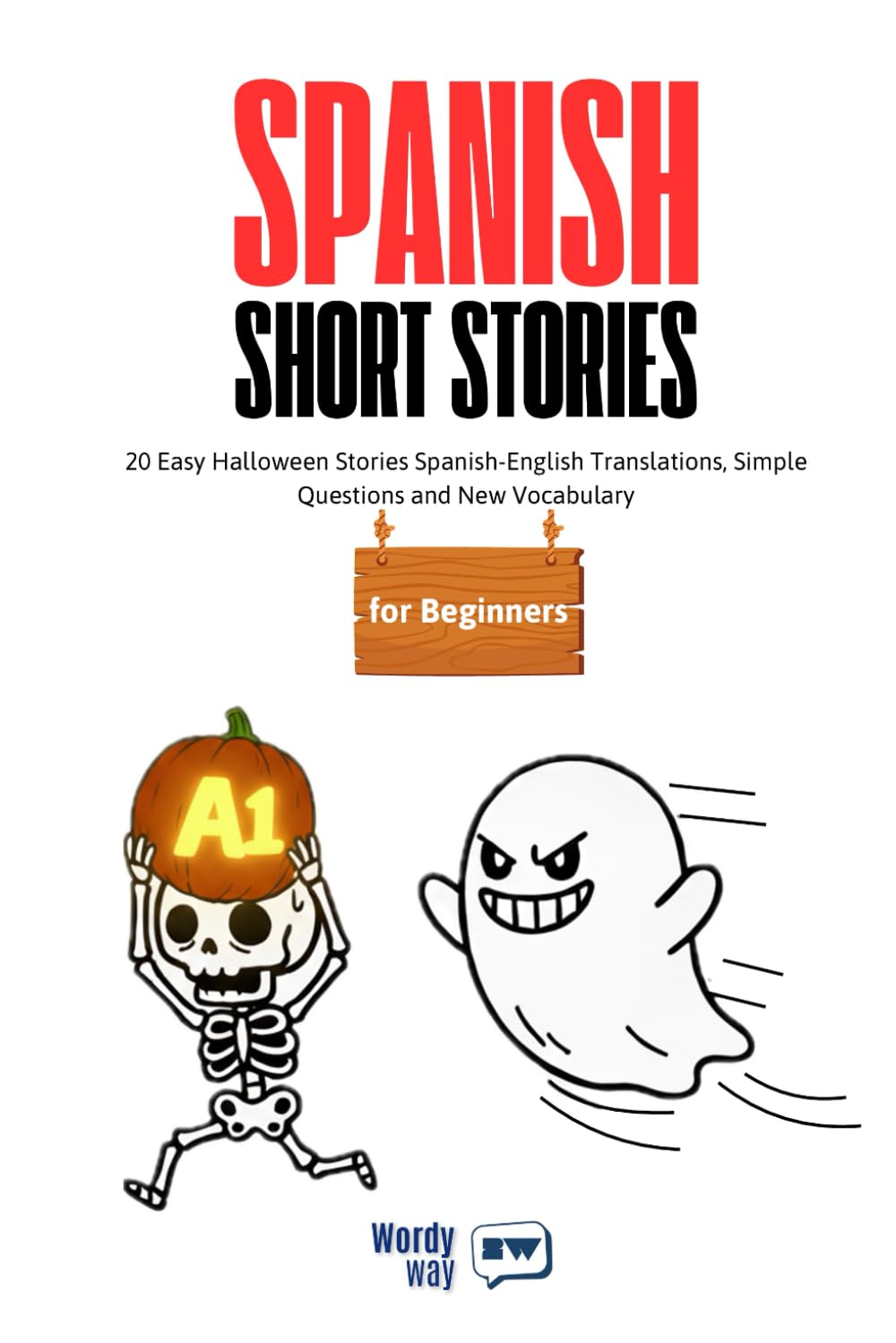 Spanish Short Stories for Beginners - A1: 20 Easy Halloween Stories Spanish-English Translations, Simple Questions and New Vocabulary