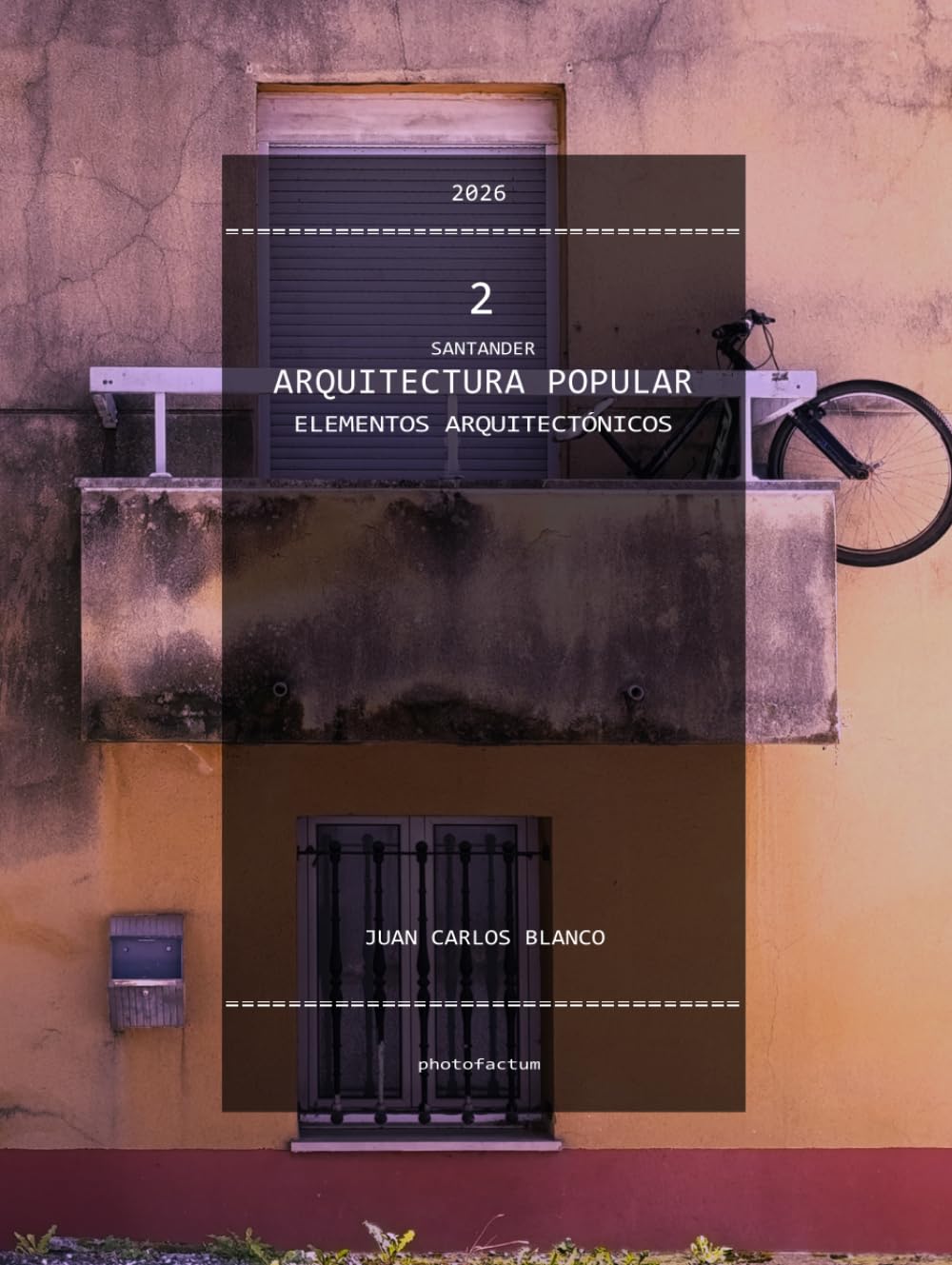 Santander-ARQUITECTURA POPULAR-Elementos Arquitectónicos: Detalles constructivos y fotografía documental de la vivienda en Cantabria (1900-1960) (Arquitectura Popular en Santander)