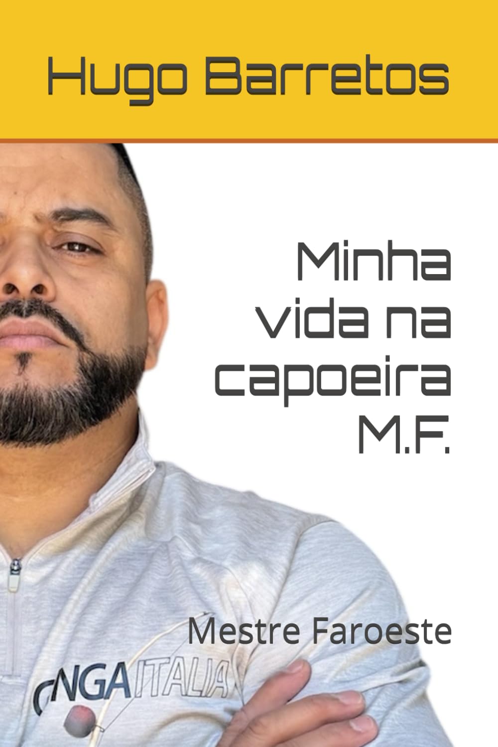Minha vida na capoeira M.F.: Mestre Faroeste