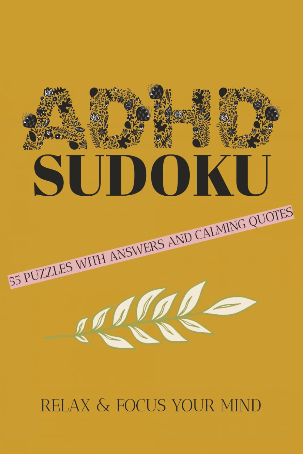 ADHD Sudoku Puzzle Book: 55 puzzles with answers and calming quotes