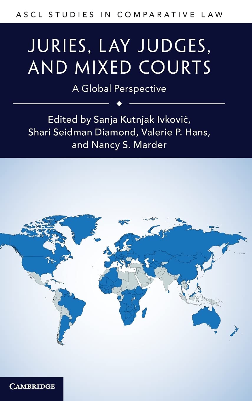 Juries, Lay Judges, and Mixed Courts: A Global Perspective