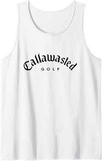 Callawasted Golf Funny Sarcastic Golfing Men Tank Top