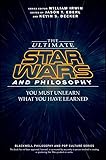 The Ultimate Star Wars and Philosophy: You Must Unlearn What You Have Learned (The Blackwell Philosophy and Pop Culture Series)
