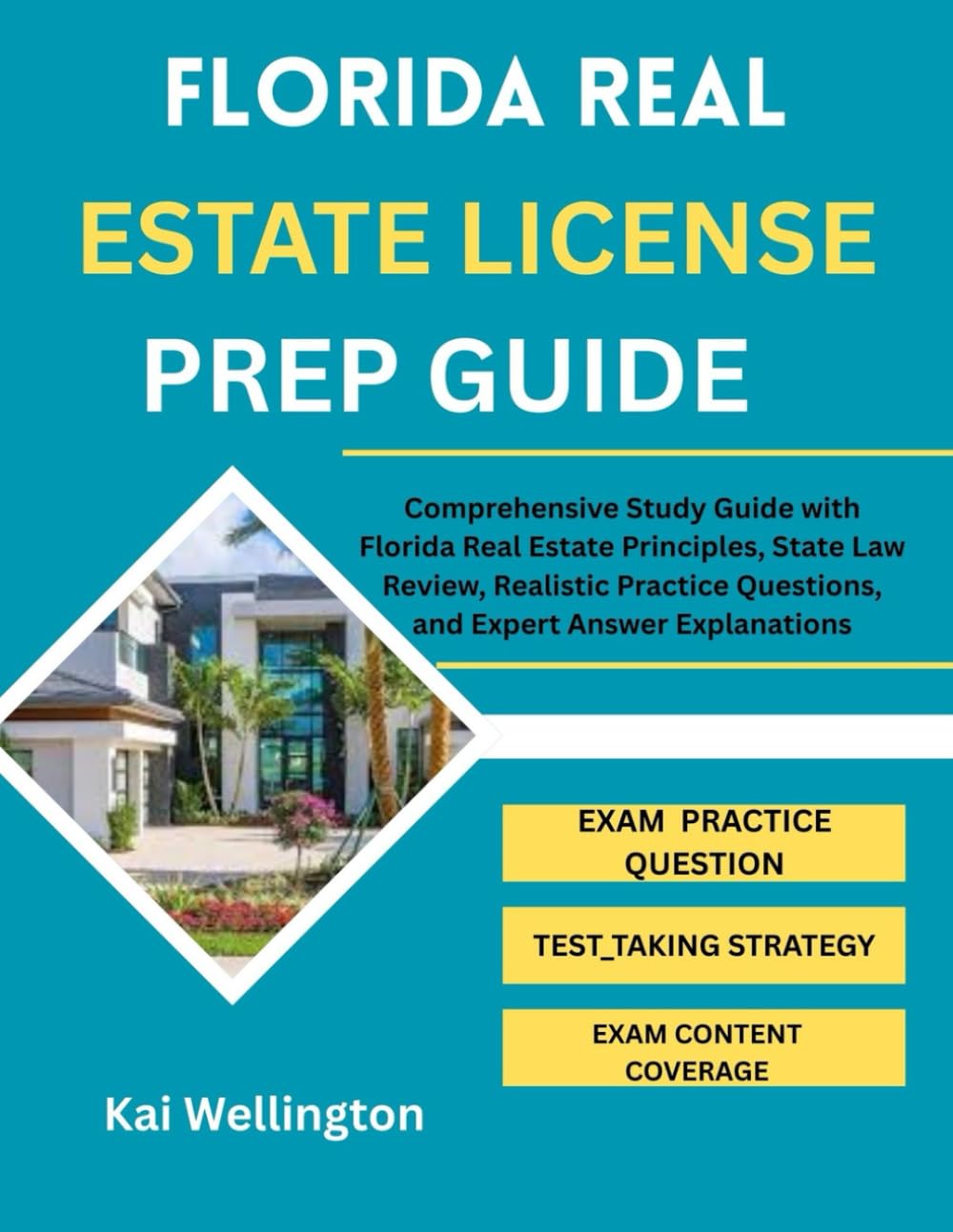 FLORIDA REAL ESTATE LICENSE PREP GUIDE: Comprehensive Study Guide with Florida Real Estate Principles, State Law Review, Realistic Practice Questions, and Expert Answer Explanations